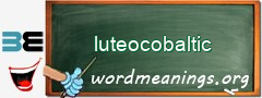 WordMeaning blackboard for luteocobaltic